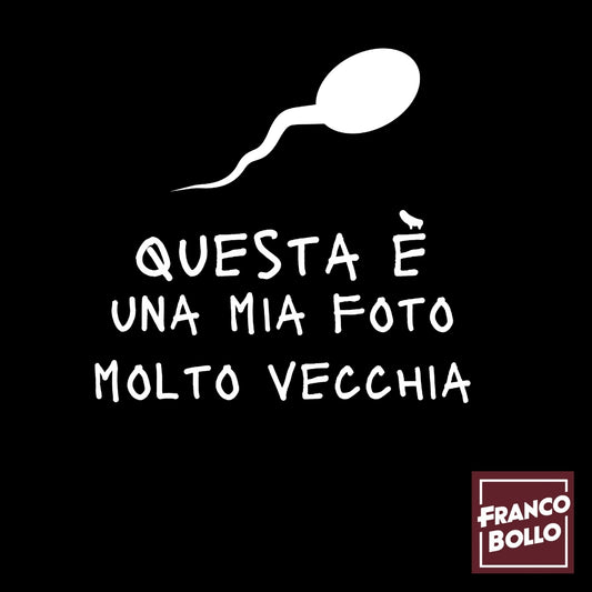 Questa è una Mia Foto Molto Vecchia - Maglietta Divertente con Spermatozoo - FrancoBollo.Shop Original Print On Demand Clothing Brand